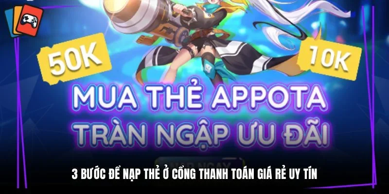 3 bước để nạp thẻ ở cổng thanh toán giá rẻ uy tín