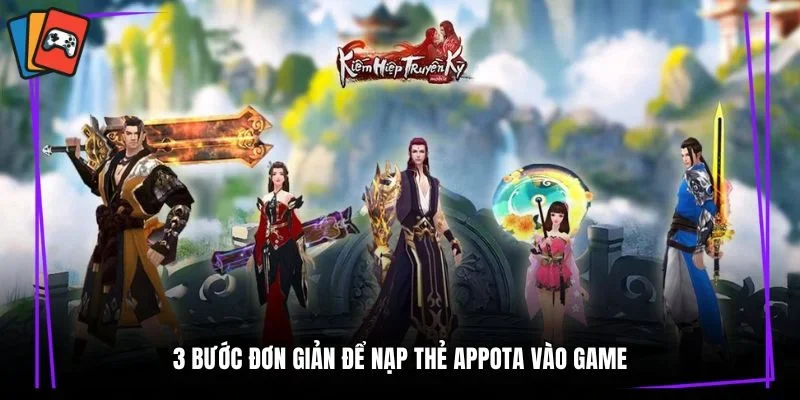 3 bước đơn giản để nạp thẻ Appota vào game