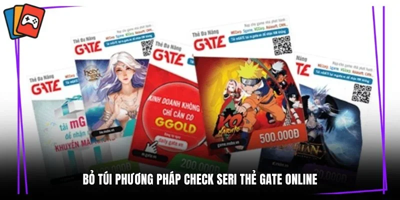 Bỏ túi phương pháp check seri thẻ Gate online