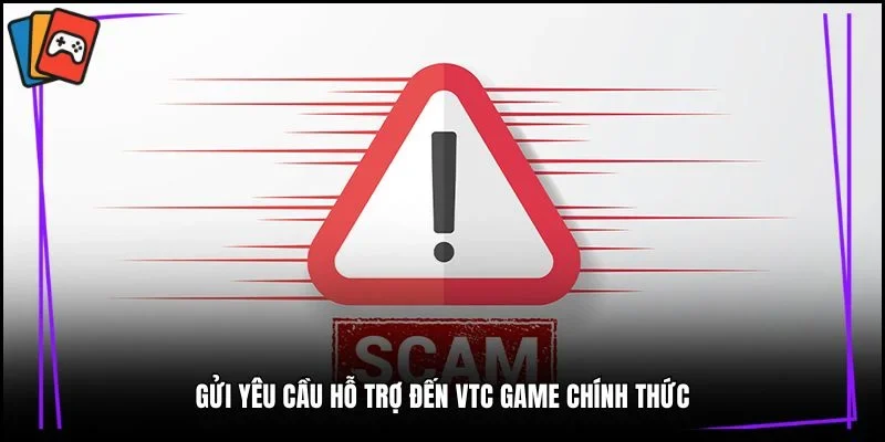 Gửi yêu cầu hỗ trợ đến VTC Game chính thức