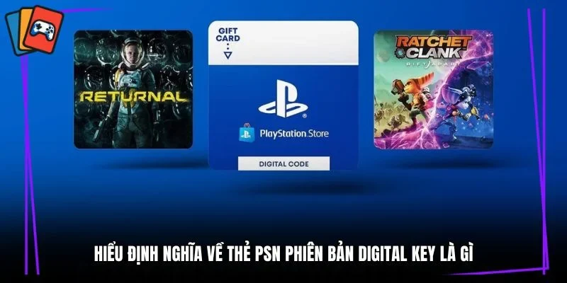 Hiểu định nghĩa về thẻ PSN phiên bản Digital Key là gì