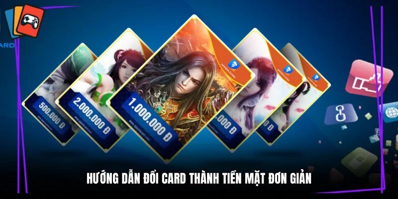 Hướng dẫn đổi card thành tiền mặt đơn giản