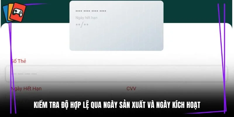 Kiểm tra độ hợp lệ qua ngày sản xuất và ngày kích hoạt
