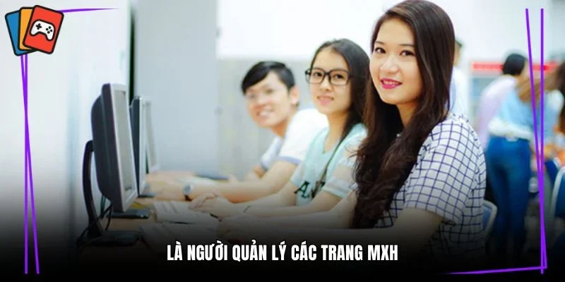 Là người quản lý các trang mxh
