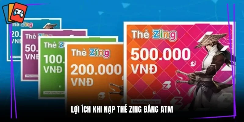 Lợi ích khi nạp thẻ zing bằng atm