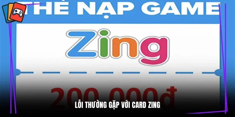 Lỗi thường gặp với card Zing