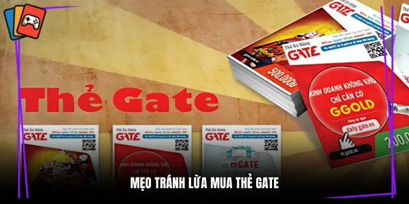 Mẹo tránh lừa mua thẻ gate