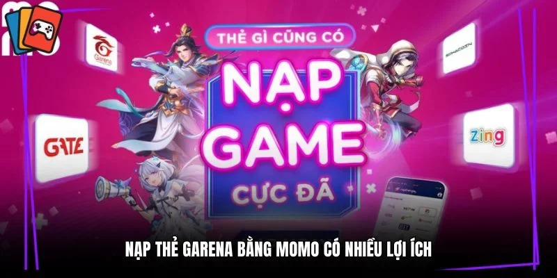 Nạp thẻ Garena bằng MoMo có nhiều lợi ích