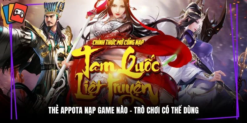 Thẻ Appota nạp game nào - Trò chơi có thể dùng