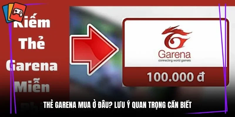 Thẻ Garena mua ở đâu? Lưu ý quan trọng cần biết