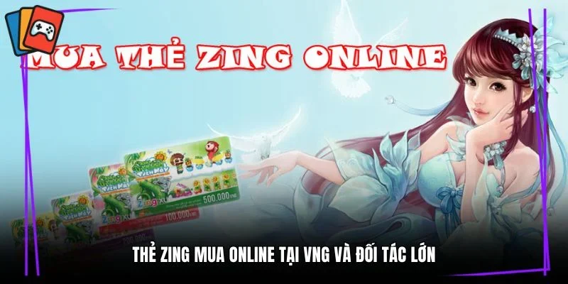 Thẻ Zing mua online tại VNG và đối tác lớn