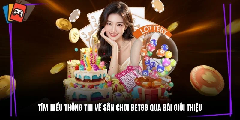 Tìm hiểu thông tin về sân chơi Bet88 qua bài giới thiệu