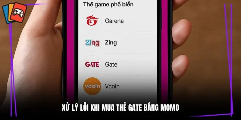 Xử lý lỗi khi mua thẻ gate bằng momo